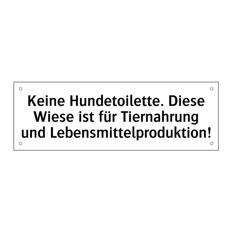 Keine Hundetoilette. Diese Wiese ist für Tiernahrung und Lebensmittelproduktion!