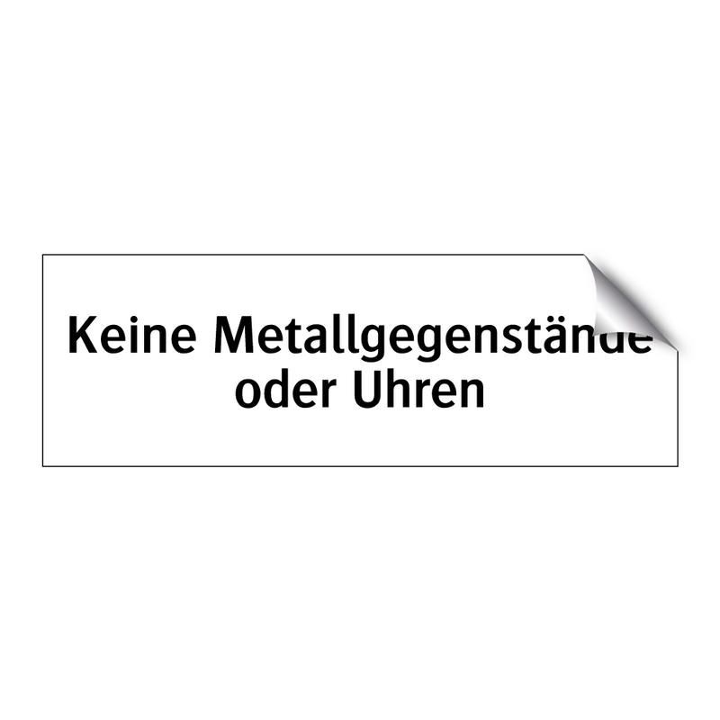 Keine Metallgegenstände oder Uhren