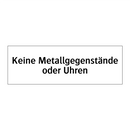 Keine Metallgegenstände oder Uhren