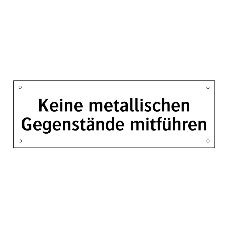 Keine metallischen Gegenstände mitführen