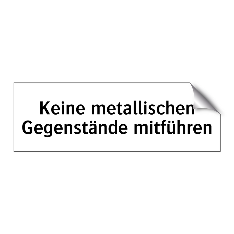 Keine metallischen Gegenstände mitführen