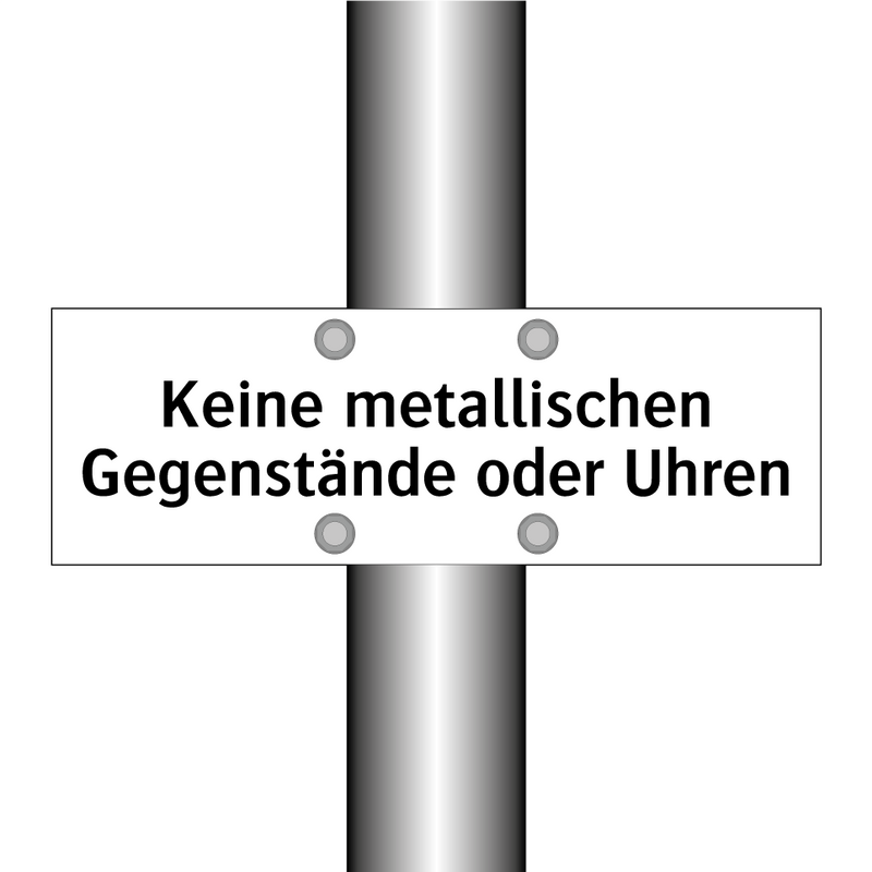 Keine metallischen Gegenstände oder Uhren