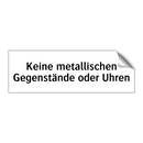 Keine metallischen Gegenstände oder Uhren