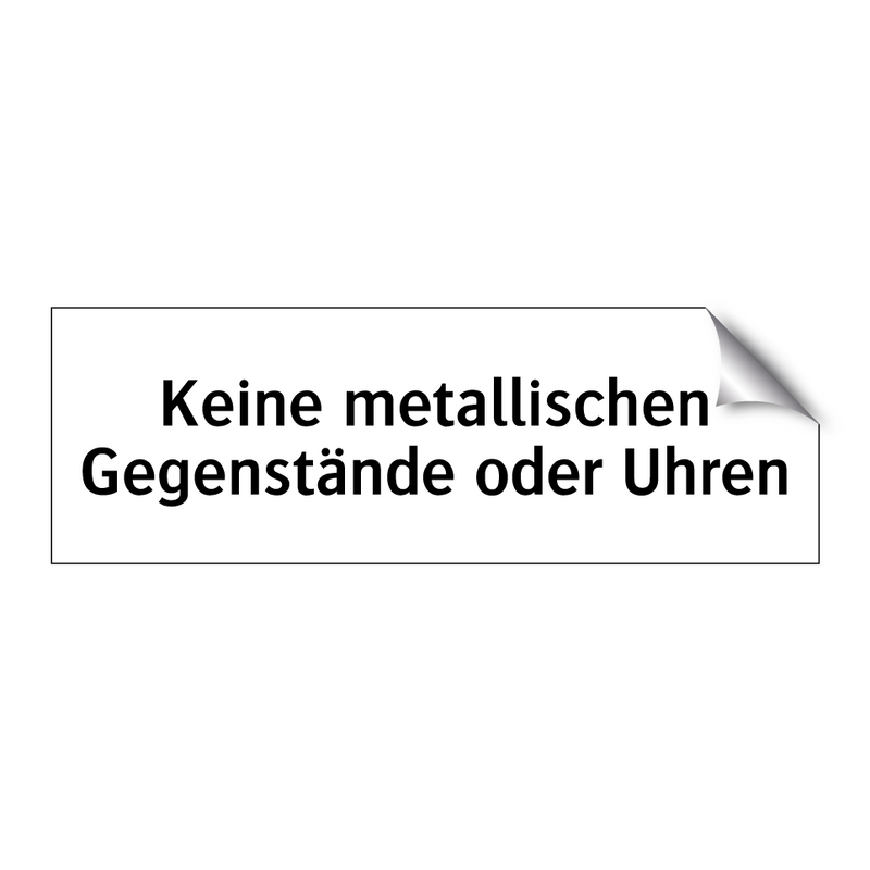 Keine metallischen Gegenstände oder Uhren