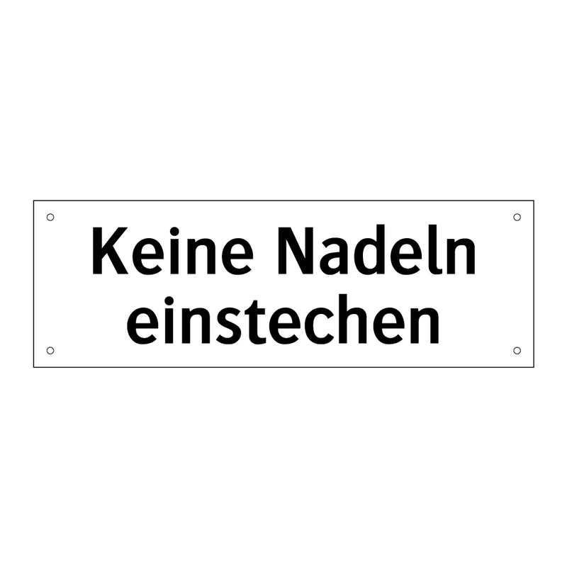 Keine Nadeln einstechen