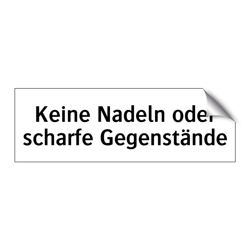 Keine Nadeln oder scharfe Gegenstände