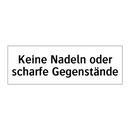 Keine Nadeln oder scharfe Gegenstände