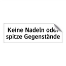 Keine Nadeln oder spitze Gegenstände