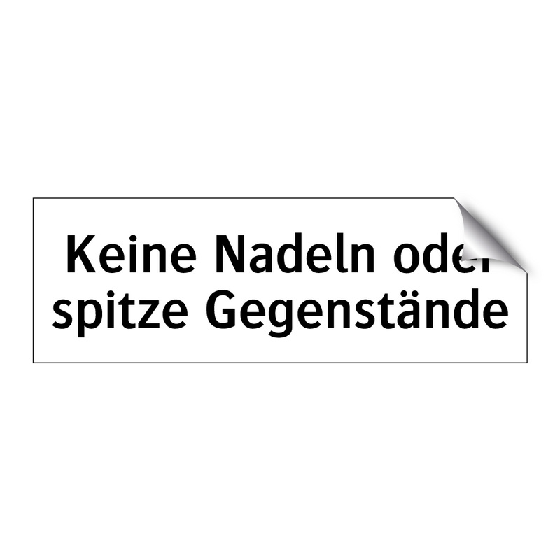 Keine Nadeln oder spitze Gegenstände