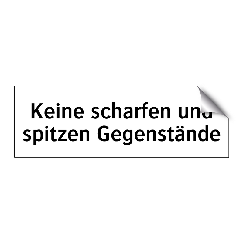 Keine scharfen und spitzen Gegenstände