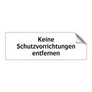 Keine Schutzvorrichtungen entfernen