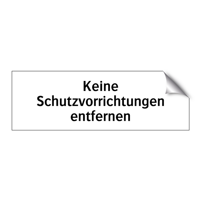 Keine Schutzvorrichtungen entfernen