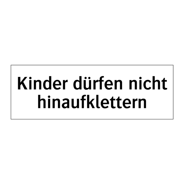 Kinder dürfen nicht hinaufklettern