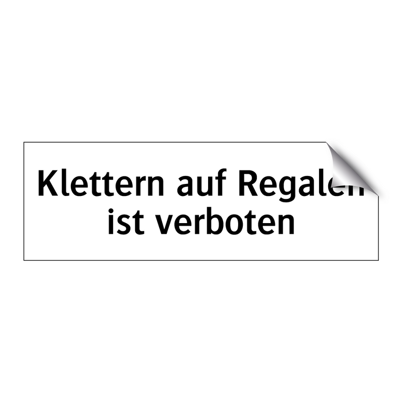 Klettern auf Regalen ist verboten