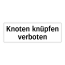 Knoten knüpfen verboten