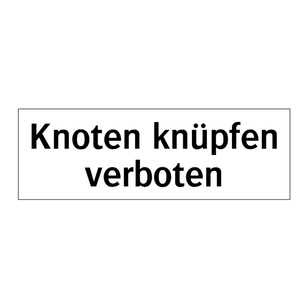 Knoten knüpfen verboten