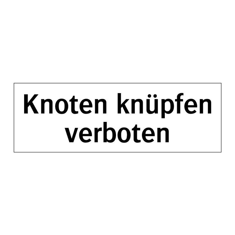 Knoten knüpfen verboten