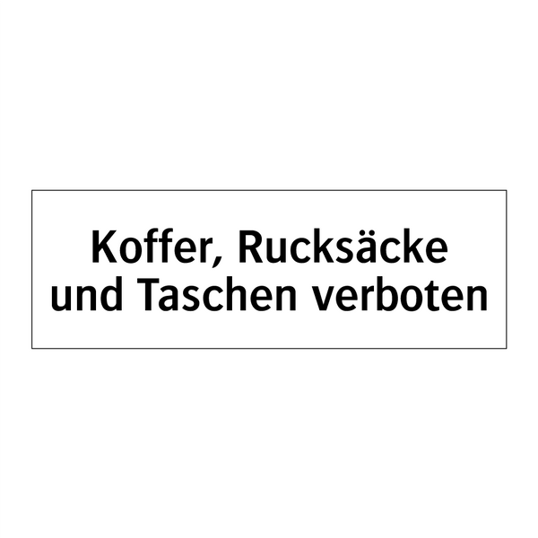 Koffer, Rucksäcke und Taschen verboten