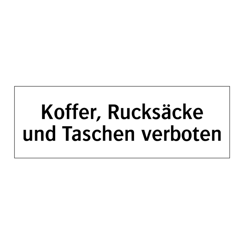 Koffer, Rucksäcke und Taschen verboten