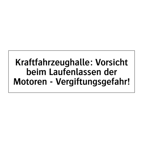 Kraftfahrzeughalle: Vorsicht beim Laufenlassen der Motoren - Vergiftungsgefahr!