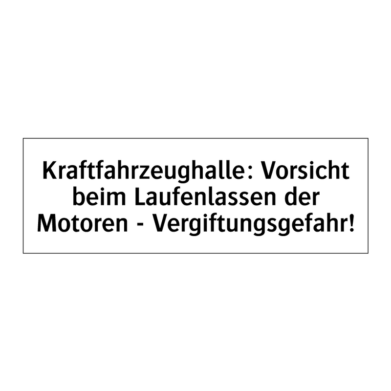 Kraftfahrzeughalle: Vorsicht beim Laufenlassen der Motoren - Vergiftungsgefahr!
