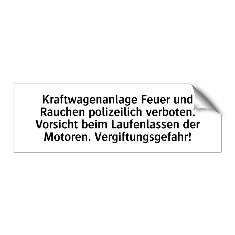Kraftwagenanlage Feuer und Rauchen polizeilich verboten. Vorsicht beim Laufenlassen der Motoren. Vergiftungsgefahr!