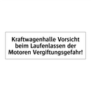 Kraftwagenhalle Vorsicht beim Laufenlassen der Motoren Vergiftungsgefahr!