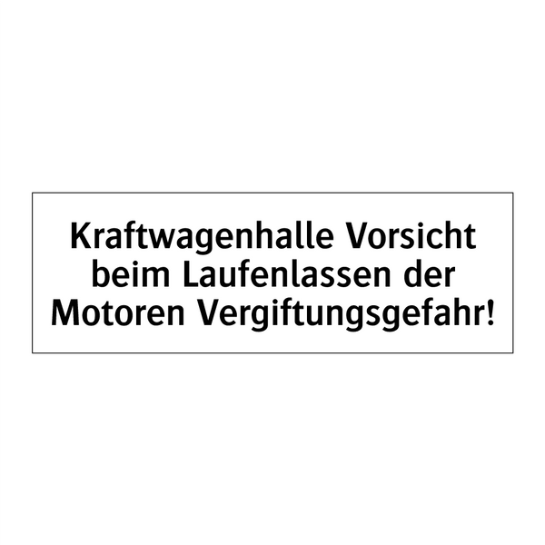 Kraftwagenhalle Vorsicht beim Laufenlassen der Motoren Vergiftungsgefahr!