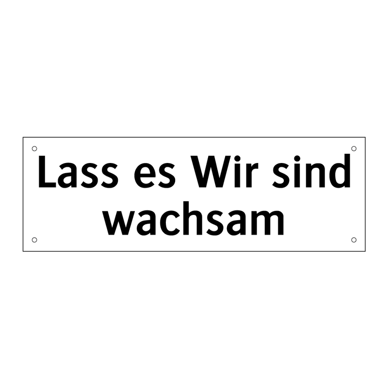 Lass es Wir sind wachsam