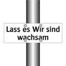 Lass es Wir sind wachsam