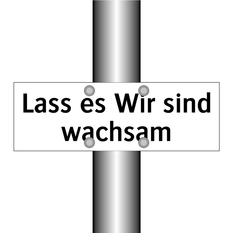 Lass es Wir sind wachsam