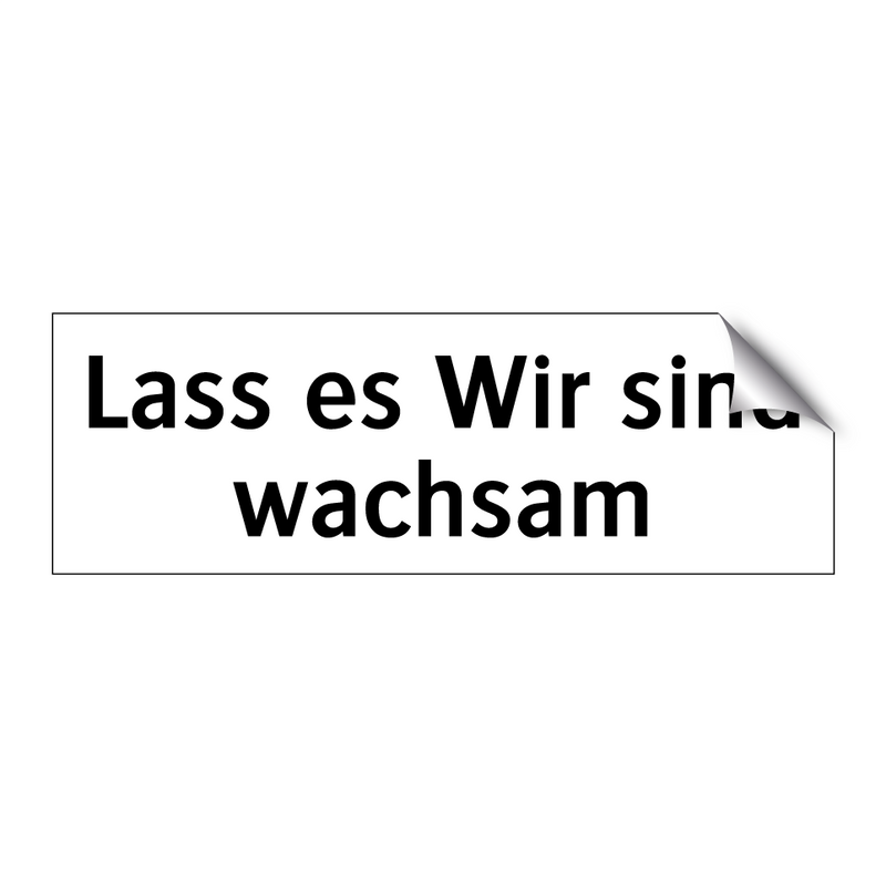 Lass es Wir sind wachsam