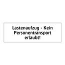 Lastenaufzug - Kein Personentransport erlaubt!