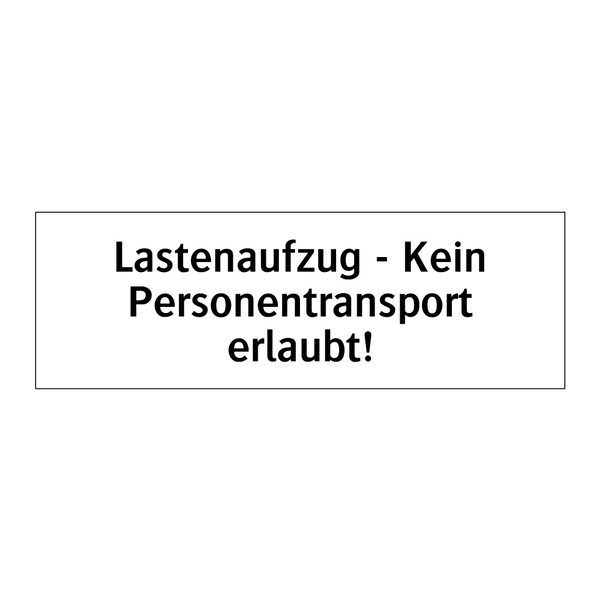 Lastenaufzug - Kein Personentransport erlaubt!