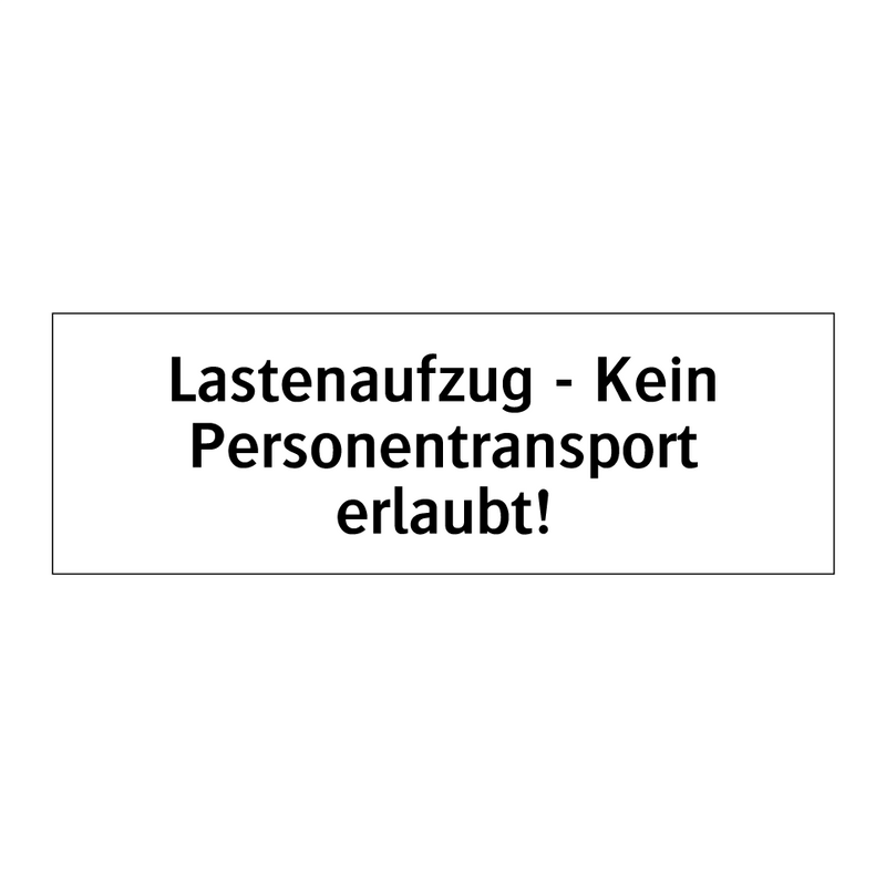 Lastenaufzug - Kein Personentransport erlaubt!