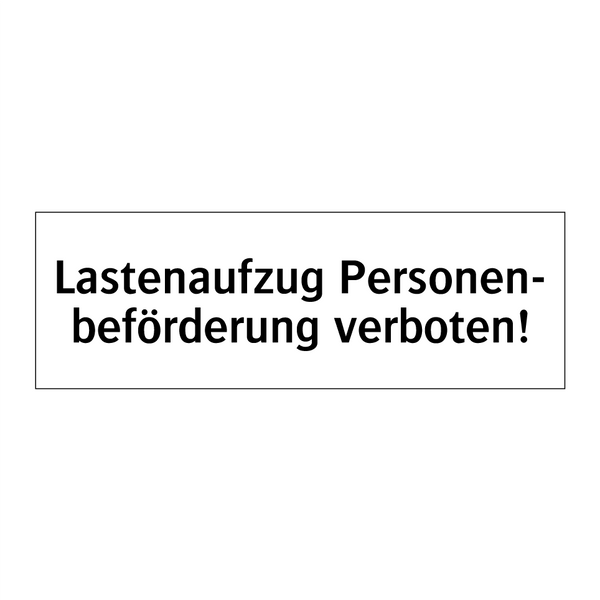 Lastenaufzug Personen- beförderung verboten!