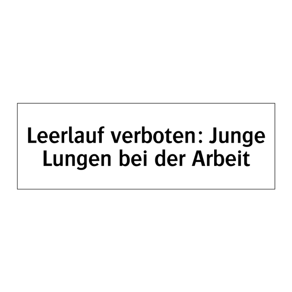 Leerlauf verboten: Junge Lungen bei der Arbeit