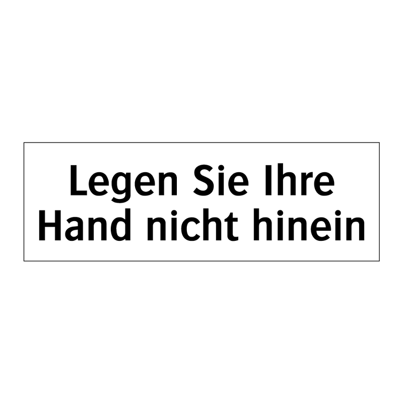 Legen Sie Ihre Hand nicht hinein