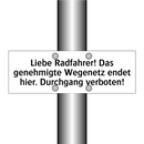Liebe Radfahrer! Das genehmigte Wegenetz endet hier. Durchgang verboten!