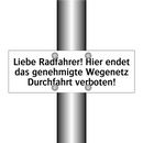 Liebe Radfahrer! Hier endet das genehmigte Wegenetz Durchfahrt verboten!