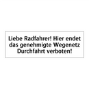 Liebe Radfahrer! Hier endet das genehmigte Wegenetz Durchfahrt verboten!