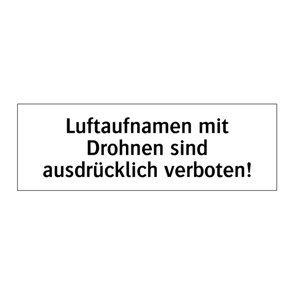 Luftaufnamen mit Drohnen sind ausdrücklich verboten!