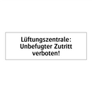 Lüftungszentrale: Unbefugter Zutritt verboten!