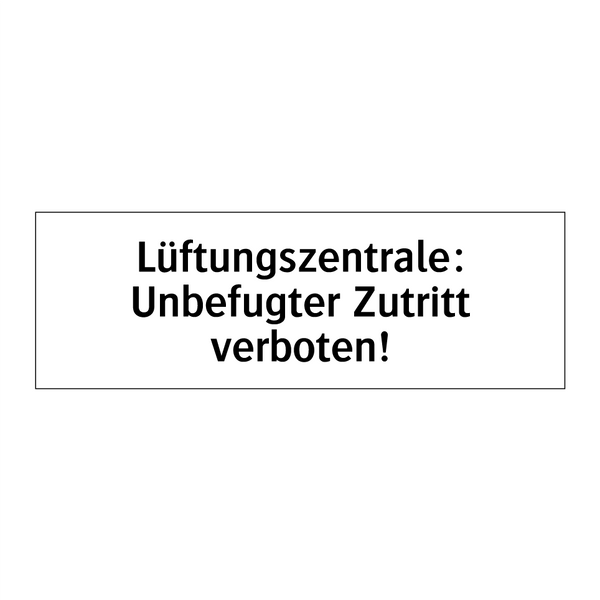 Lüftungszentrale: Unbefugter Zutritt verboten!