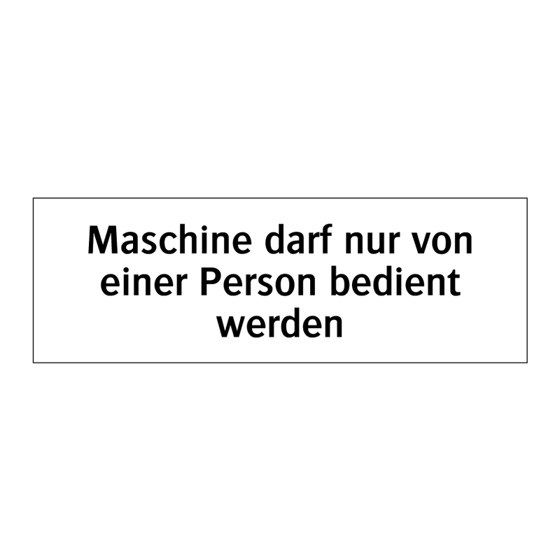 Maschine darf nur von einer Person bedient werden