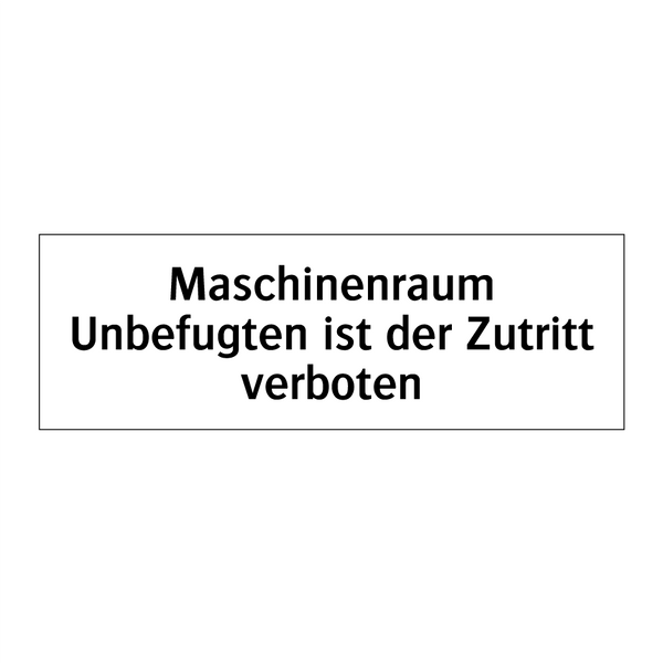 Maschinenraum Unbefugten ist der Zutritt verboten