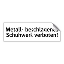 Metall- beschlagenes Schuhwerk verboten!