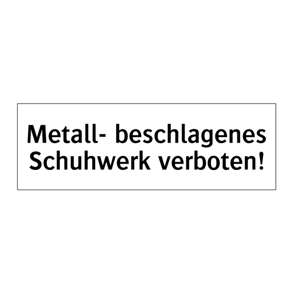 Metall- beschlagenes Schuhwerk verboten!