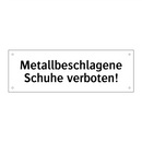 Metallbeschlagene Schuhe verboten!
