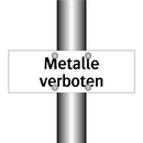Metalle verboten